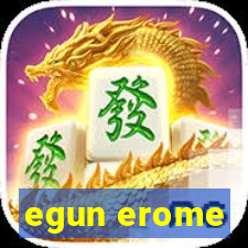 egun erome